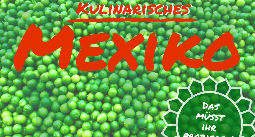 Kulinarisches Mexiko: Empfehlungen und Restauranttipps von einem Insider